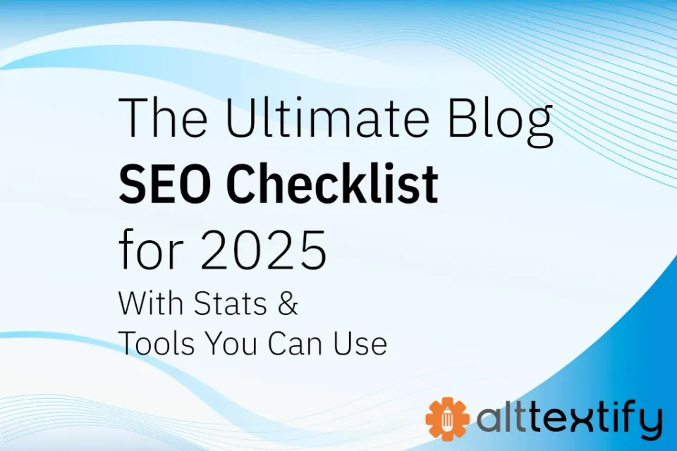 The Ultimate Blog SEO Checklist for 2025 (With Stats & Tools You Can Use)